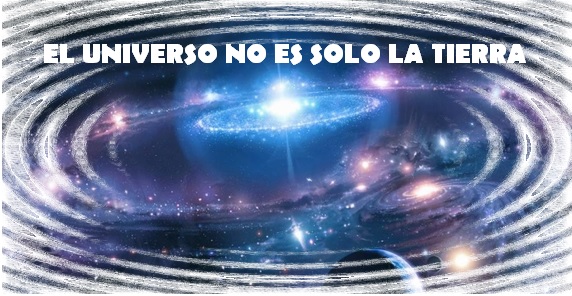 EL UNIVERSO NO ES SOLO LA TIERRA