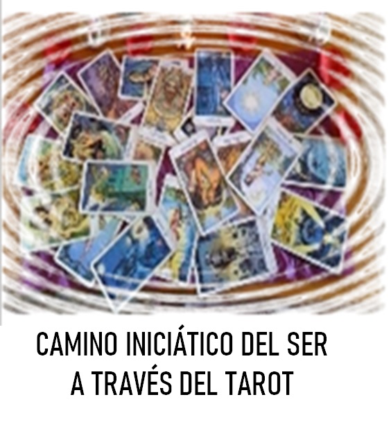 CAMINO INICIATICO DEL SER, A TRAVES DEL TAROT