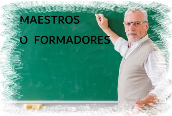 MAESTROS O FORMADORES