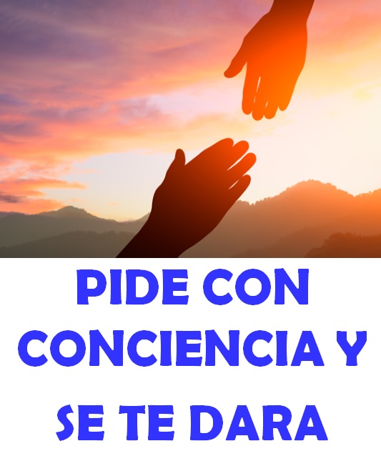 PIDE CON CONCIENCIA Y SE TE DARA