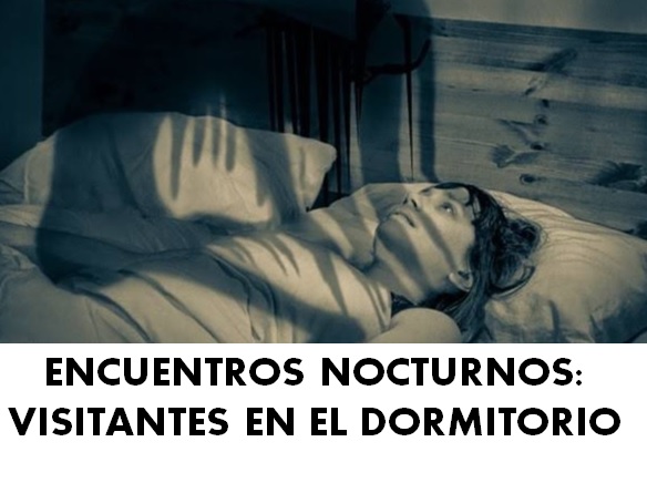 ENCUENTROS NOCTURNOS: VISITANTES EN EL DORMITORIO